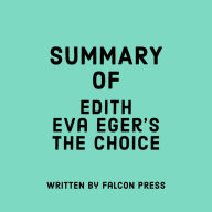 Summary of Edith Eva Eger's The Choice