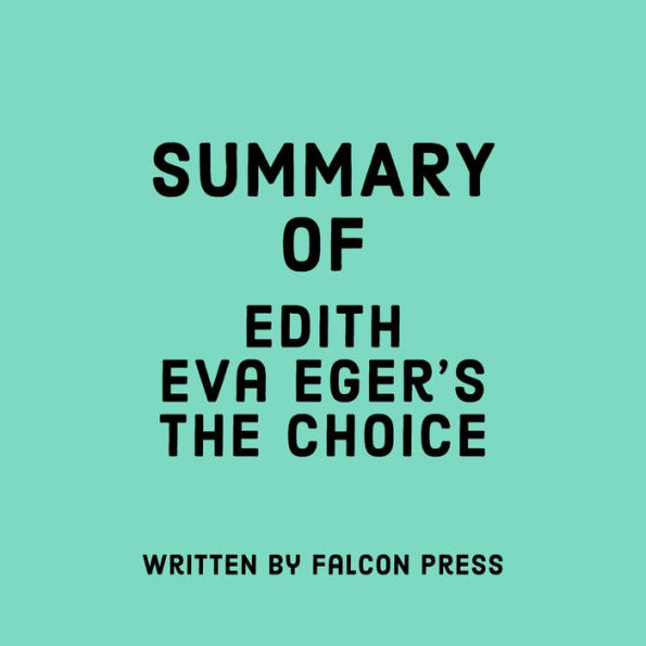 Summary of Edith Eva Eger's The Choice