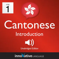Learn Cantonese - Level 1: Introduction to Cantonese, Volume 1: Volume 1: Lessons 1-25