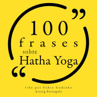 100 citações sobre Hatha Yoga: Recolha as 100 citações de