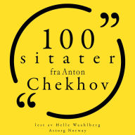 100 sitater fra Anton Chekhov: Samling 100 sitater fra