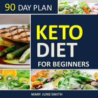 Keto Diet 90 Day Plan for Beginners: 2020 Ketogenic Diet Plan