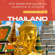 Thailand - Culture Smart!: The Essential Guide to Customs & Culture