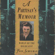 A Partisan's Memoir: Woman of the Holocaust