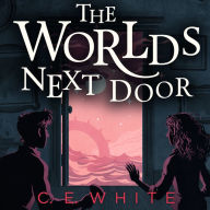 The Worlds Next Door: A mysterious old house. Another world. A terrifying enemy.