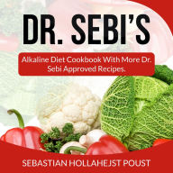 Dr. Sebi's: Alkaline Diet Cookbook with More Dr. Sebi Approved