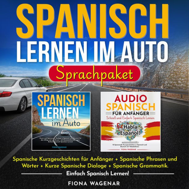 Spanisch Lernen im Auto Sprachpaket Spanische Kurzgeschichten für