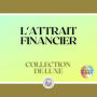 L'ATTRAIT FINANCIER: COLLECTION DE LUXE (3 LIVRES)