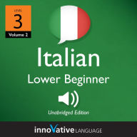 Learn Italian - Level 3: Lower Beginner Italian: Volume 2: Lessons 1-25