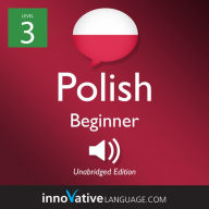 Learn Polish - Level 3: Beginner Polish, Volume 1: Lessons 1-25