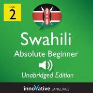 Learn Swahili - Level 2: Absolute Beginner Swahili, Volume 1: Lessons 1-25