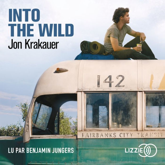 Into The Wild Jon Krakauer Audiobook Free Into the Wild (French Edition) by Jon Krakauer, Benjamin Jungers