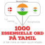 1000 essentielle ord i Tamil: Lyt, gentag, tal: sprogmetode