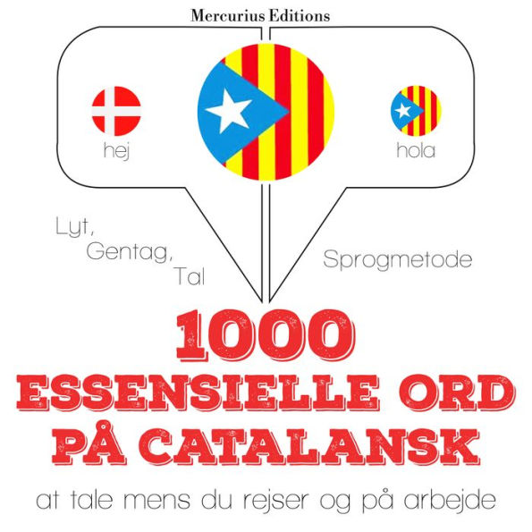 1000 essentielle ord på catalansk: Lyt, gentag, tal: sprogmetode