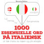 1000 essentielle ord på italiensk: Lyt, gentag, tal: sprogmetode