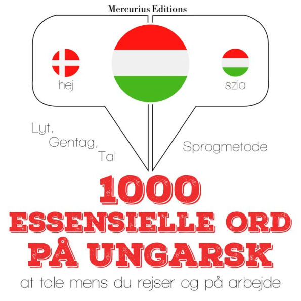 1000 essentielle ord på ungarsk: Lyt, gentag, tal: sprogmetode