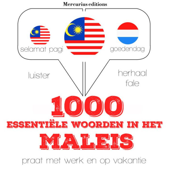 1000 essentiële woorden in het Maleis: Luister, herhaal, spreek: taalleermethode
