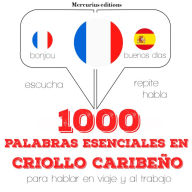 1000 palabras esenciales en criollo caribeño: Escucha, Repite, Habla : curso de idiomas