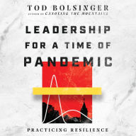 Leadership for a Time of Pandemic: Practicing Resilience