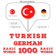 Türkçe - Almanca: 1000 temel kelime: I listen, I repeat, I speak : language learning course