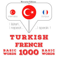 Türkçe - Frans¿zca: 1000 temel kelime: I listen, I repeat, I speak : language learning course