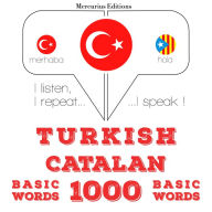 Türkçe - Katalanca: 1000 temel kelime: I listen, I repeat, I speak : language learning course
