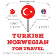 Türkçe - Norveççe: Seyahat için: I listen, I repeat, I speak : language learning course