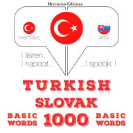 Türkçe - Slovakça: 1000 temel kelime: I listen, I repeat, I speak : language learning course