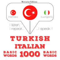 Türkçe - ¿talyanca: 1000 temel kelime: I listen, I repeat, I speak : language learning course