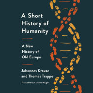 A Short History of Humanity: A New History of Old Europe