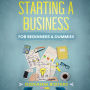 Starting A Business For Beginners & Dummies