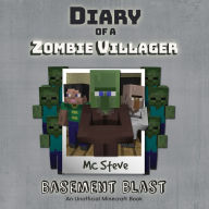 Diary Of A Zombie Villager Book 1 - Basement Blast: An Unofficial Minecraft Book