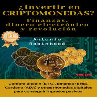 ¿Invertir en CRIPTOMONEDAS? Finanzas, dinero electrónico y revolución: compra Bitcoin (BTC), Binance (BNB), Cardano (ADA) y otras monedas digitales para conseguir ingresos pasivos