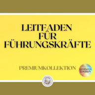 LEITFADEN FÜR FÜHRUNGSKRÄFTE: PREMIUMKOLLEKTION (3 BÜCHER)