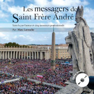Les messagers de Saint Frère André, Les
