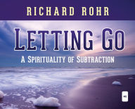 Letting Go: A Spirituality of Subtraction