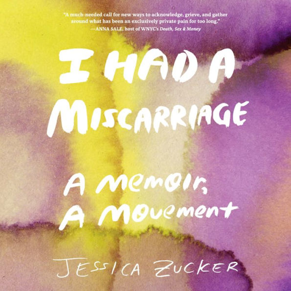 I Had a Miscarriage: A Memoir, a Movement