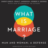 What Is Marriage?: Man and Woman: A Defense