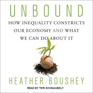 Unbound: How Inequality Constricts Our Economy and What We Can Do about It