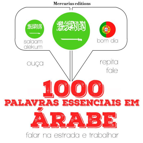 1000 palavras essenciais em árabe: Ouça, repita, fale: método de aprendizagem de línguas