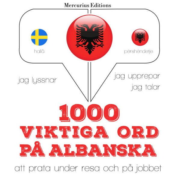 1000 viktiga ord på albanska: Jeg lytter, jeg gentager, jeg taler: sprogmetode