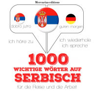 1000 wichtige Wörter auf Kroatisch für die Reise und die Arbeit: Ich höre zu, ich wiederhole, ich spreche : Sprachmethode