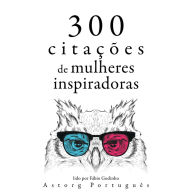 300 citações de mulheres inspiradoras: Recolha as melhores citações