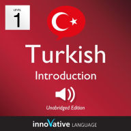 Learn Turkish - Level 1: Introduction to Turkish: Volume 1: Lessons 1-25