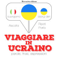 Viaggiare in ucraino: 