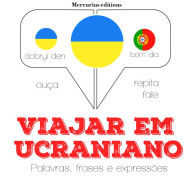 Viajar em ucraniano: Ouça, repita, fale: método de aprendizagem de línguas