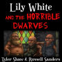 Lily White and the Horrible Dwarves: A Crudely Fractured Fairy Tale