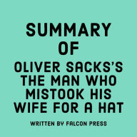 Summary of Oliver Sacks's The Man Who Mistook His Wife for a Hat