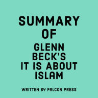 Summary of Glenn Beck's It IS About Islam