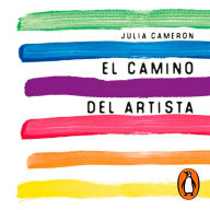 El camino del artista (The Artist's Way): Un curso de descubrimiento y rescate de tu propia creatividad